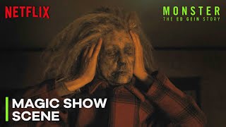 Monster: The Ed Gein Story - MAGIC SHOW Scene | Netflix Clips