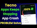 Tecno Apps Keeps Stopping Problem Tecno App Crash Problem Tecno Apps Auto Back Problem