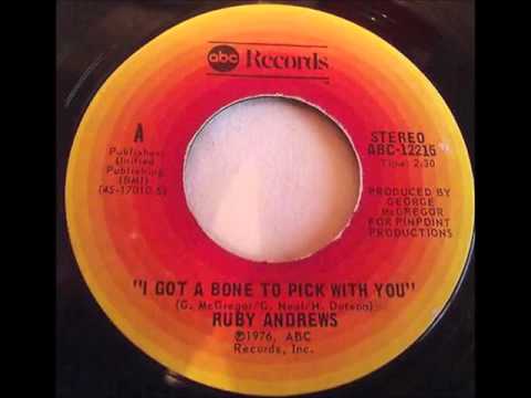 Ruby Andrews..  I got a bone to pick with you    1976
