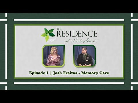 The Residence at Pearl Street: Ep.1 | Josh Freitas - Memory Care (01/26/16)