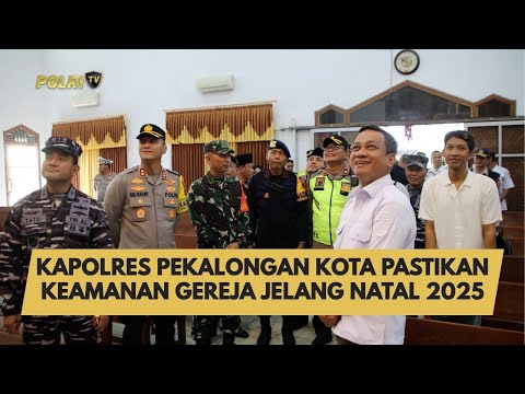 KAPOLRES PEKALONGAN KOTA PASTIKAN KEAMANAN GEREJA JELANG NATAL 2025