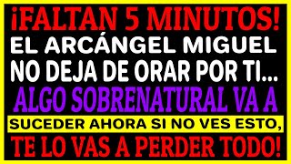 ⏰🙏 ¡FALTAN 5 MINUTOS! El Arcángel Miguel no para de rezar… lo sobrenatural va a suceder…