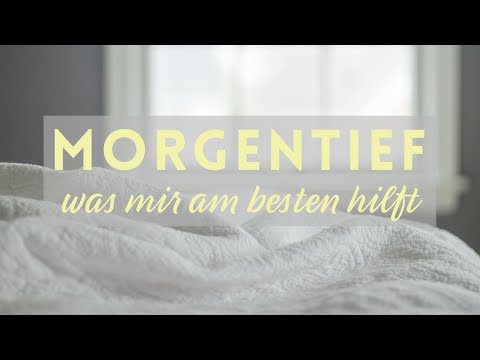Morgentief - was mir am besten hilft