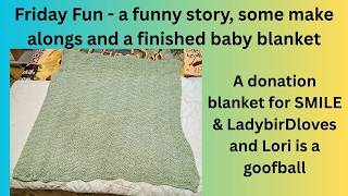 Friday Funny and a finished baby blanket for donation too