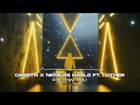 CARSTN x Nicolas Haelg ft. Luther Jaymes - Follow You (Official Audio)