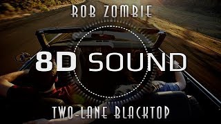 Rob Zombie - Two-Lane Blacktop (8D SOUND)