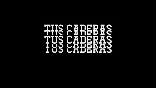 Tus caderas