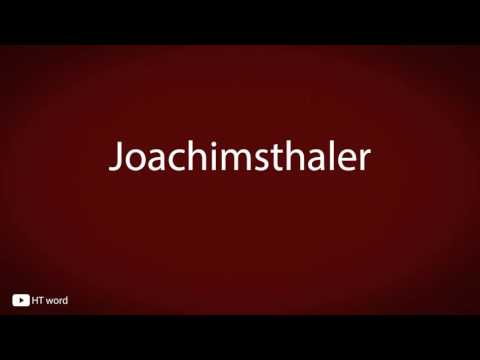 How to pronounce Joachimsthaler