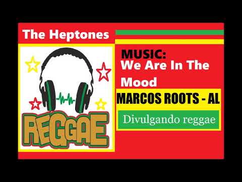 DIVULGANDO: The Heptones -  We Are In The Mood / MARCOS ROOTS - AL