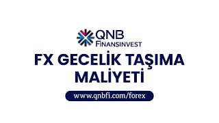 QNB Finansinvest FX - Gecelik Taşıma Maliyeti
