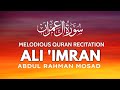 Surah Ali 'Imran | Abdul Rahman Mosad | BEAUTIFUL RECIATAION |  سورة ال عمران| عبدالرحمن مسعد