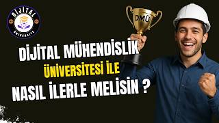 DİJİTAL MÜHENDİSLİK ÜNİVERSİTESİ İLE NASIL İLERLE MELİSİN ?
