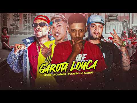 GAROTA LOUCA - MC Ricardinho, Meck Gibizinho, Zeca Malvina, Mc Jajau