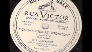Monday, Tuesday, Wednesday (I Love You) (1950) - Bill Lawrence