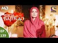 Peshwa Bajirao - पेशवा बाजीराव - Ep 139 - 3rd August, 2017