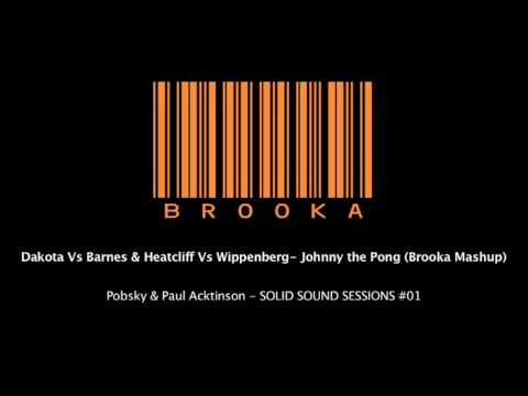 Dakota Vs Barnes & Heatcliff Vs Wippenberg- Johnny the Pong (Brooka Mashup)