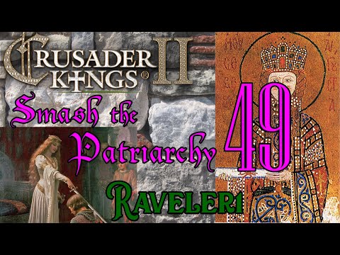 Smash the Patriarchy 49 | Let's Play Crusader Kings 2 (CK2) | Paradox Grand Strategy | Dynastic RPG