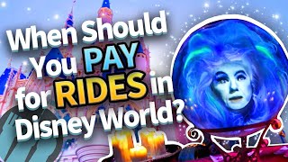 When Should You PAY for RIDES in Disney World?