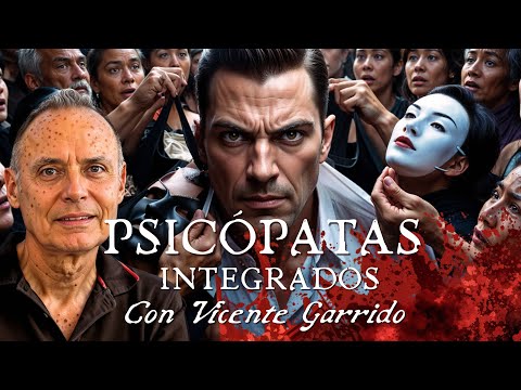 El PSICÓPATA INTEGRADO en la sociedad, con Vicente Garrido