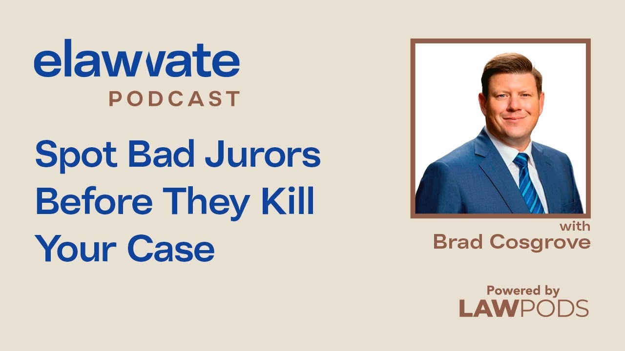 Spot Bad Jurors Before They Kill Your Case, with Brad Cosgrove