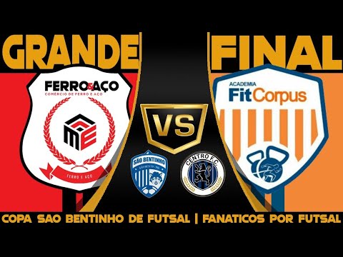 FINAL: FERRO E AÇO X FITCORPUS / COPA SÃO BENTINHO DE FUTSAL