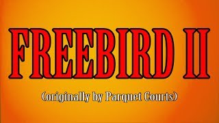 Freebird II - Featuring Humans (Parquet Courts Cover)