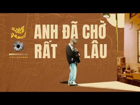 Anh Đã Chờ Rất Lâu - Sixkie Dawgz | Official Lyrics Video