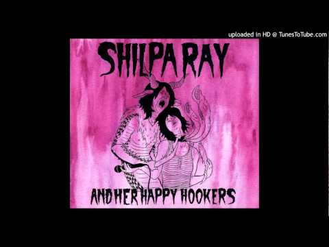 Shilpa Ray & Her Happy Hookers - Hookers