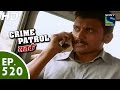 Crime Patrol - क्राइम पेट्रोल सतर्क - Episode 520 - 14th June, 2015