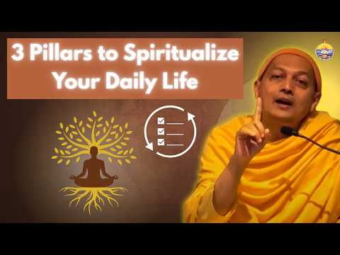 3 Practical Pillars to Spiritualize Your Daily Life | Swami Sarvapriyananda