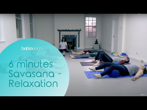 6 minutes Savasana  -  Relaxation