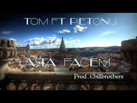 TOM ft. Pietonu - Asta Facem(Prod. Chillbrothers)