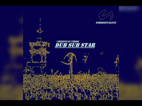 Christian Tibor - Dub Sub Star_ EIBDIGITAL029