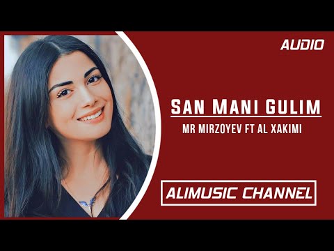 Mr Mirzoyev ft Al Xakimi - San Mani Gulim (Audio) 2021