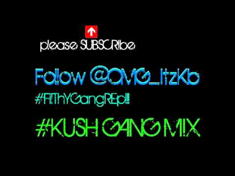 @Omg_ItzKbBro(#KUSH GANG miX)