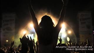 Atlantic Island vs All Of Me (Pablo Quiñones mashup)