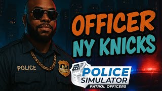 Meet Officer NY Knicks 👮🏿‍♂️ | Police Simulator Gameplay with NYC Swag 🚓