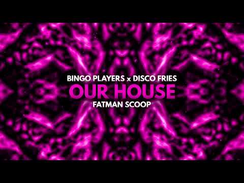 Bingo Players x Disco Fries x Fatman Scoop - Our House