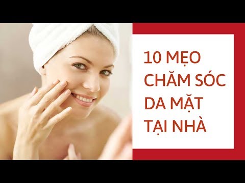 Mách bạn 10 mẹo chăm sóc da mặt tại nhà | Cách chăm sóc da tự nhiên hàng ngày