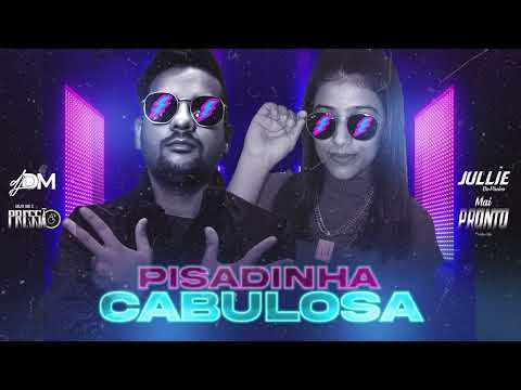 PISADINHA CABULOSA JULLIE DO PISEIRO E DJ DM