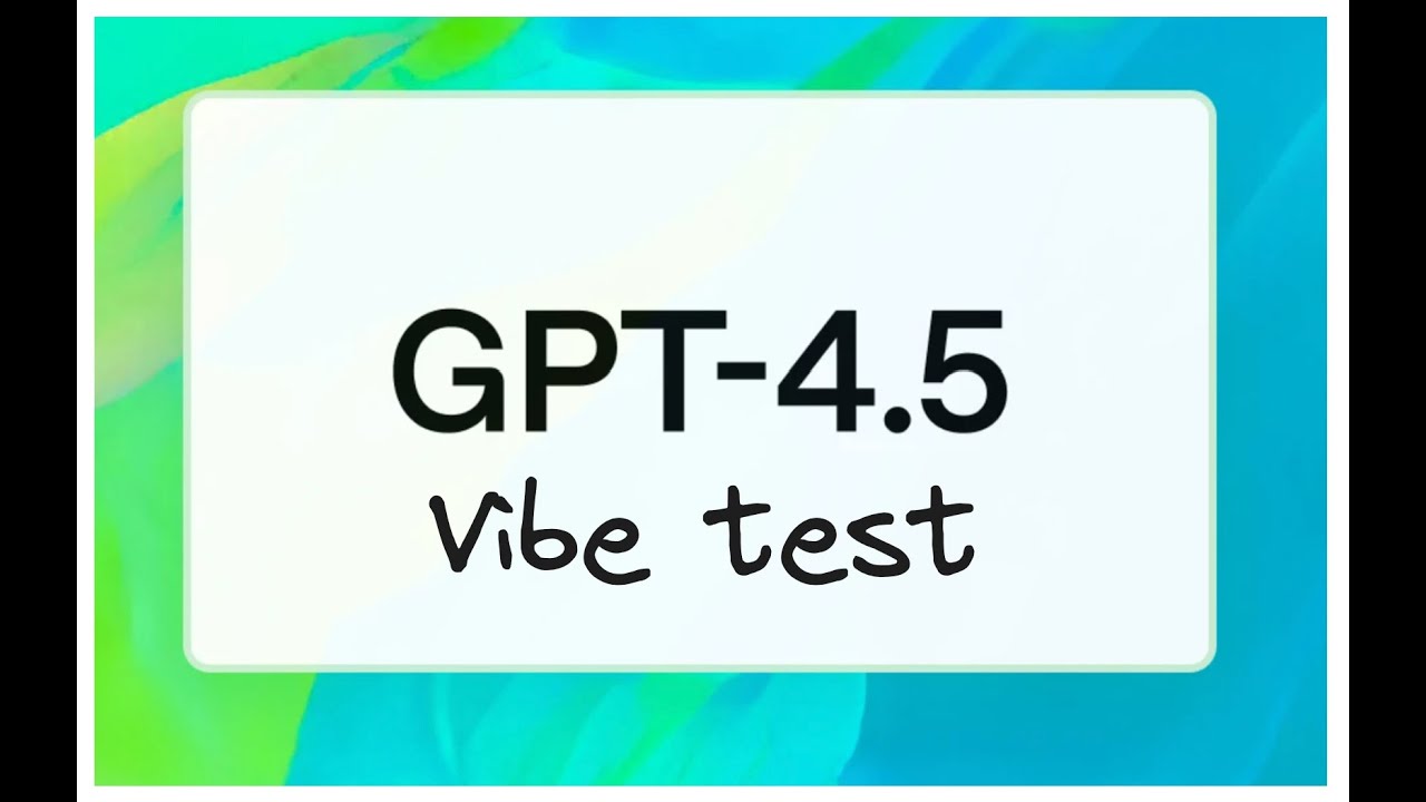 Vibe testing OpenAI GPT 4.5