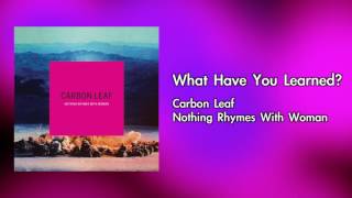 Carbon Leaf - What Have You Learned?  (OFFICIAL AUDIO)