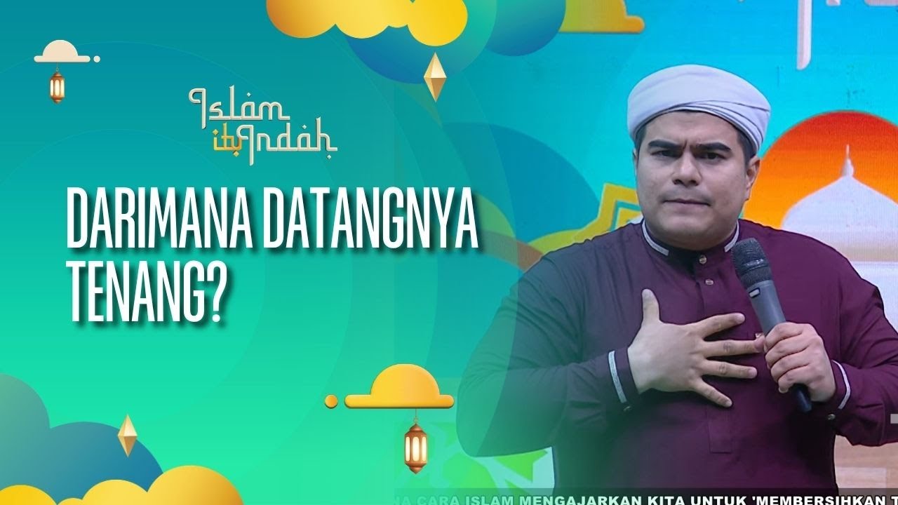 Darimana Datangnya Tenang? - ISLAM ITU INDAH (17/10/26) P4