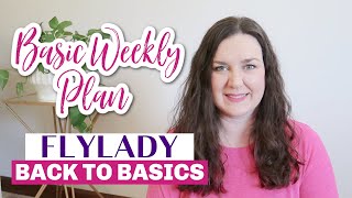 Flylady Back to Basics The Basic Weekly Plan