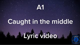 A1 - Caught in the middle lyric video