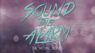 The Royal Bones - Sound the Alarm