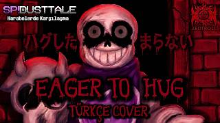 SP!DUSTTALE | EAGER TO HUG (Türkçe Cover)
