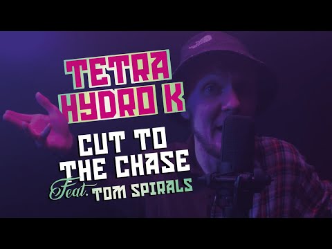 Tetra Hydro K -  Cut to the Chase Ft. Tom Spirals (Official Video)