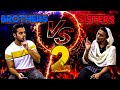 BROTHERS VS SISTERS PART 2 Hyderabad Diaries