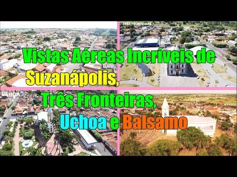 Vistas aéreas incríveis de Suzanápolis, Três Fronteiras, Uchoa e Balsamo